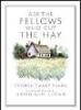 Ask the Fellows Who Cut the Hay